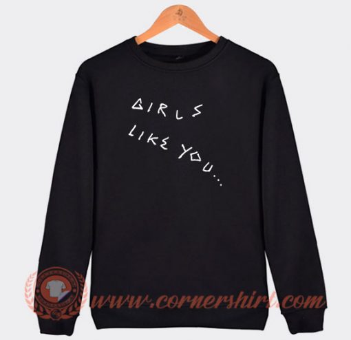 Song About Girl Like You Sweatshirt On Sale