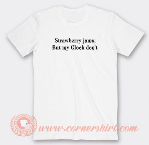 Strawberry-Jams-But-My-Glock-Don’t-X-Ben-Baller-T-shirt-On-Sale