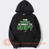 The-Energy-Is-Anout-To-Shift-hoodie-On-Sale