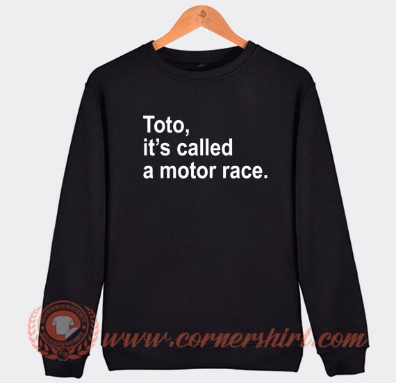 Toto-It’s-Called-A-Motor-Race-Sweatshirt-On-Sale