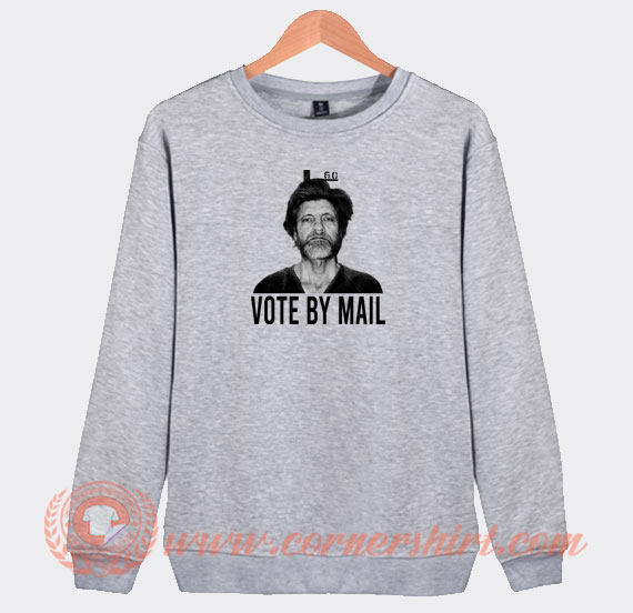 Vote-By-Mail-Ted-Kaczynski-Sweatshirt-On-Sale
