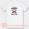 We-Think-Harry-Has-The-X-Factor-T-shirt-On-Sale