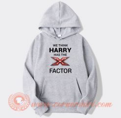 We Think Harry Has The X Factor hoodie On Sale