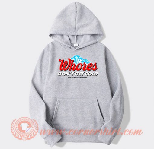 Whores-Don't-Get-Cold-hoodie-On-Sale
