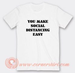 You-Make-Social-Distancing-Easy-T-shirt-On-Sale