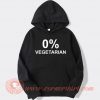 0% Zero Percent Vegetarian hoodie On Sale