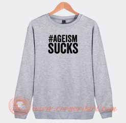 AgeismSucks-Sweatshirt-On-Sale
