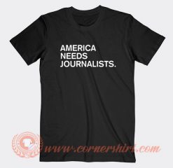 America-Need-Jurnalist-T-shirt-On-Sale