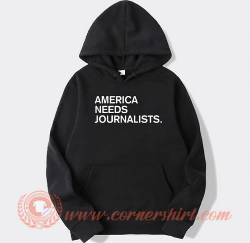 America Need Jurnalist hoodie On Sale