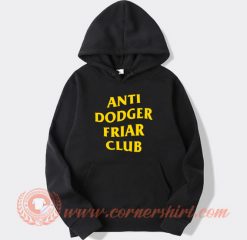 Anti Dodger Friar Club hoodie On Sale