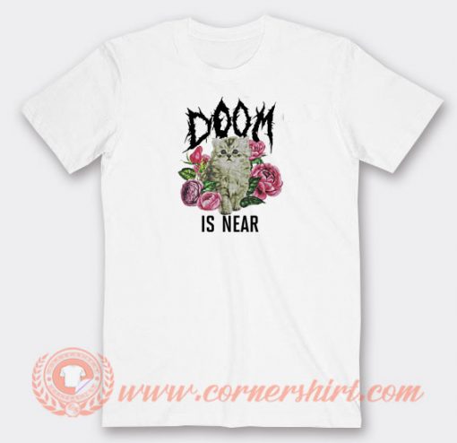 Doom-Is-Near-Kitten-T-shirt-On-Sale