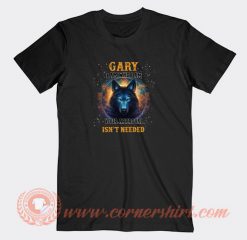 Gary-I-Am-Who-I-Am-Your-Approval-Isn't-Needed-T-shirt-On-Sale