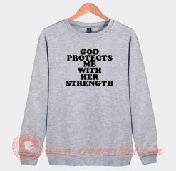 God-Protect-Me-With-Her-Strength-Sweatshirt-On-Sale