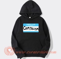 Hello My Name is Capitalism hoodie On Sale