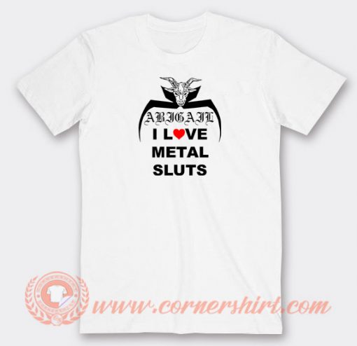 I-Love-Metal-Sluts-Abigail-T-shirt-On-Sale