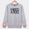 I-Need-A-Hug-Sweatshirt-On-Sale