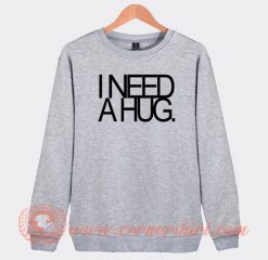 I-Need-A-Hug-Sweatshirt-On-Sale
