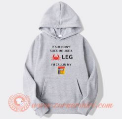 If She Don’t Suck Me Like A Crab hoodie On Sale