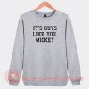 It’s-Guys-Like-You-Mickey-Sweatshirt-On-Sale