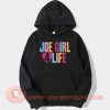 Joe Girl 4 Life hoodie On Sale