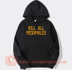 Kill-All-Pedophiles-hoodie-On-Sale
