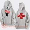 Kill Everyone Now Nomeansno Hoodie On Sale