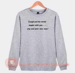 Laugh-And-The-World-Laughs-With-You-Sweatshirt-On-Sale