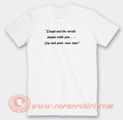 Laugh And The World Laughs With You T-shirt On Sale