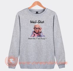 Leslie-Jordan-Well-Shit-What-Are-Y’all-Doing-Sweatshirt-On-Sale