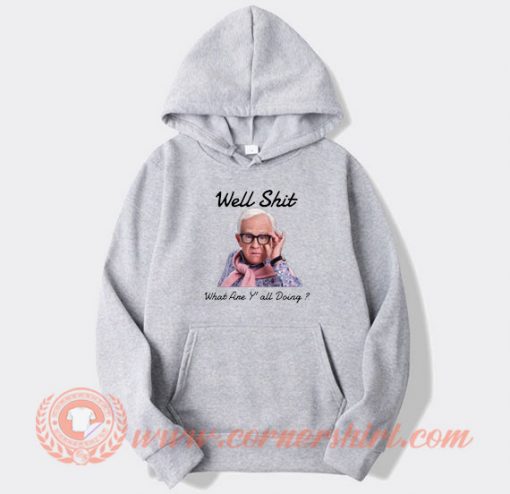 Leslie Jordan Well Shit What Are Y’all Doing hoodie On Sale