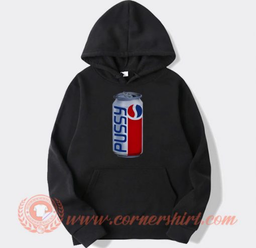 Pussy Pepsi Cola Canned hoodie On Sale