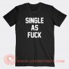 Single-As-Fuck-T-shirt-On-Sale