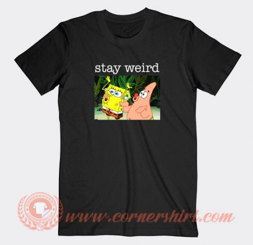 Stay-Weird-Spongebob-T-shirt-On-Sale
