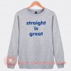 Straight-Is-Great-Sweatshirt-On-Sale