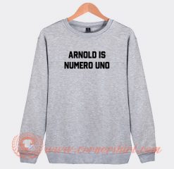 Vintage-Arnold-Is-Numero-Uno-Sweatshirt-On-Sale