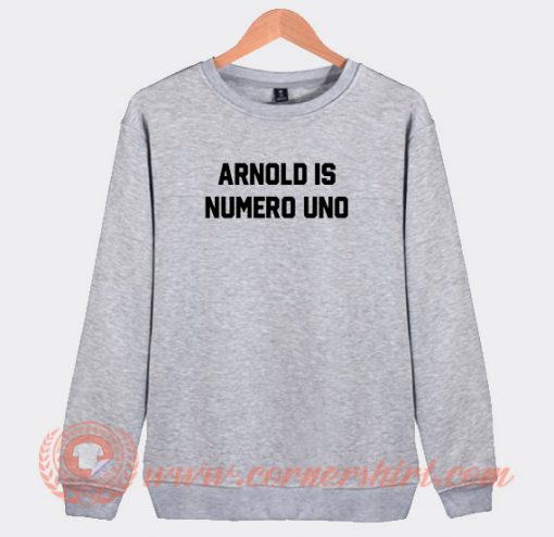 Vintage-Arnold-Is-Numero-Uno-Sweatshirt-On-Sale