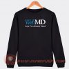 WebMD-Says-I’m-Already-Dead-Sweatshirt-On-Sale
