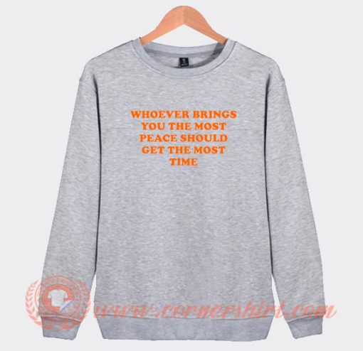 Whoever-Brings-You-The-Most-Peace-Sweatshirt-On-Sale