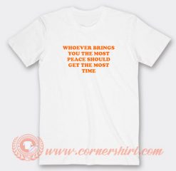 Whoever-Brings-You-The-Most-Peace-T-shirt-On-Sale