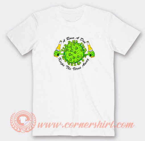 A-Rona-A-Day-Keep-The-Virus-Away-T-shirt-On-Sale