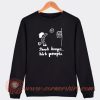 Basketball-Shoot-Hoops-Not-People-Sweatshirt-On-Sale