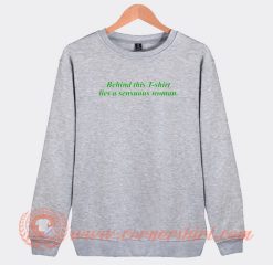 Behind-This-T-Shirt-Lies-a-Sensuous-Woman-Sweatshirt-On-Sale