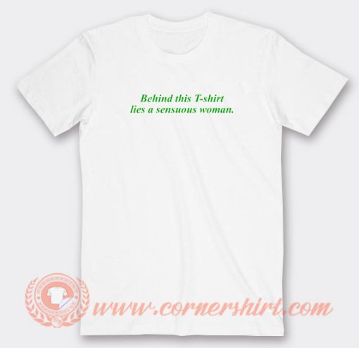Behind-This-T-Shirt-Lies-a-Sensuous-Woman-T-shirt-On-Sale