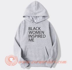Black Women Inspired Me hoodie On Sale