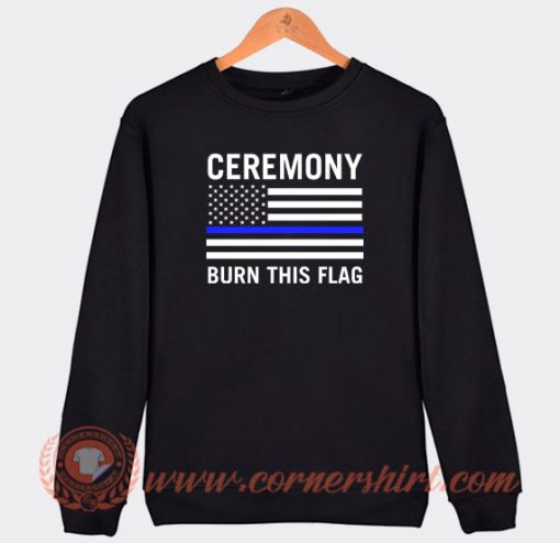Ceremony-Burn-This-Flag-Sweatshirt-On-Sale