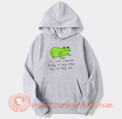 Do not cross me today or any other Day hoodie On Sale