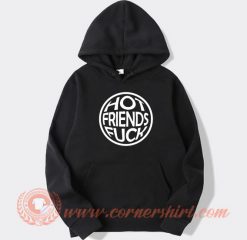 Hot Friends Fuck hoodie On Sale
