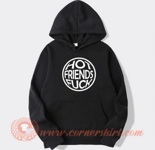 Hot Friends Fuck hoodie On Sale