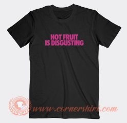 Hot-Fruit-Is-Disgusting-T-shirt-On-Sale