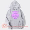 I Am Completley Normal I Am Not Insane hoodie On Sale